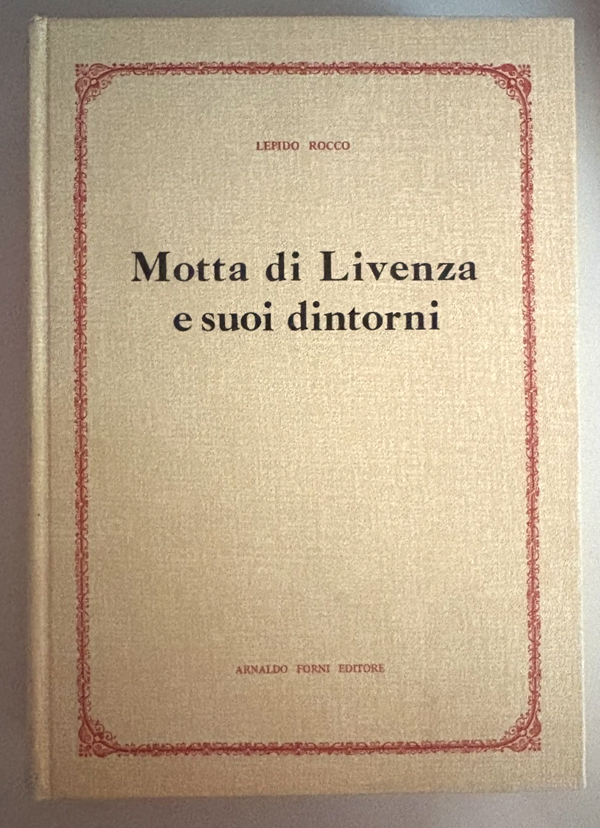 Motta di Livenza e suoi dintorni (Treviso, Storia) Copia anastatica del 1897